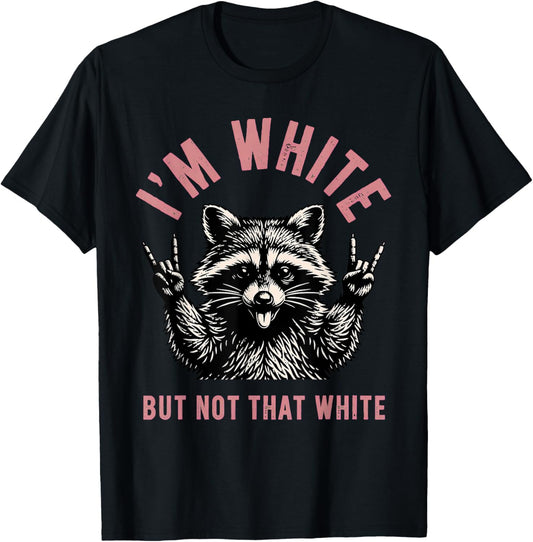 I’m White But Not that White Raccoon T-Shirt - T-Shirt | Black