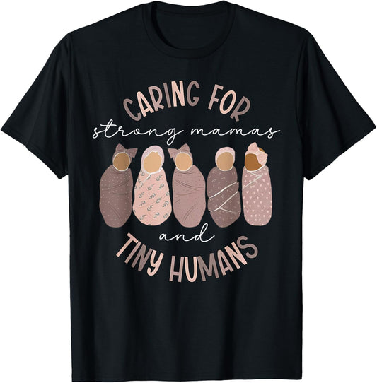 Caring For Strong Mamas And Tiny Humans Mother Baby Nurse T-Shirt - T-Shirt | Black