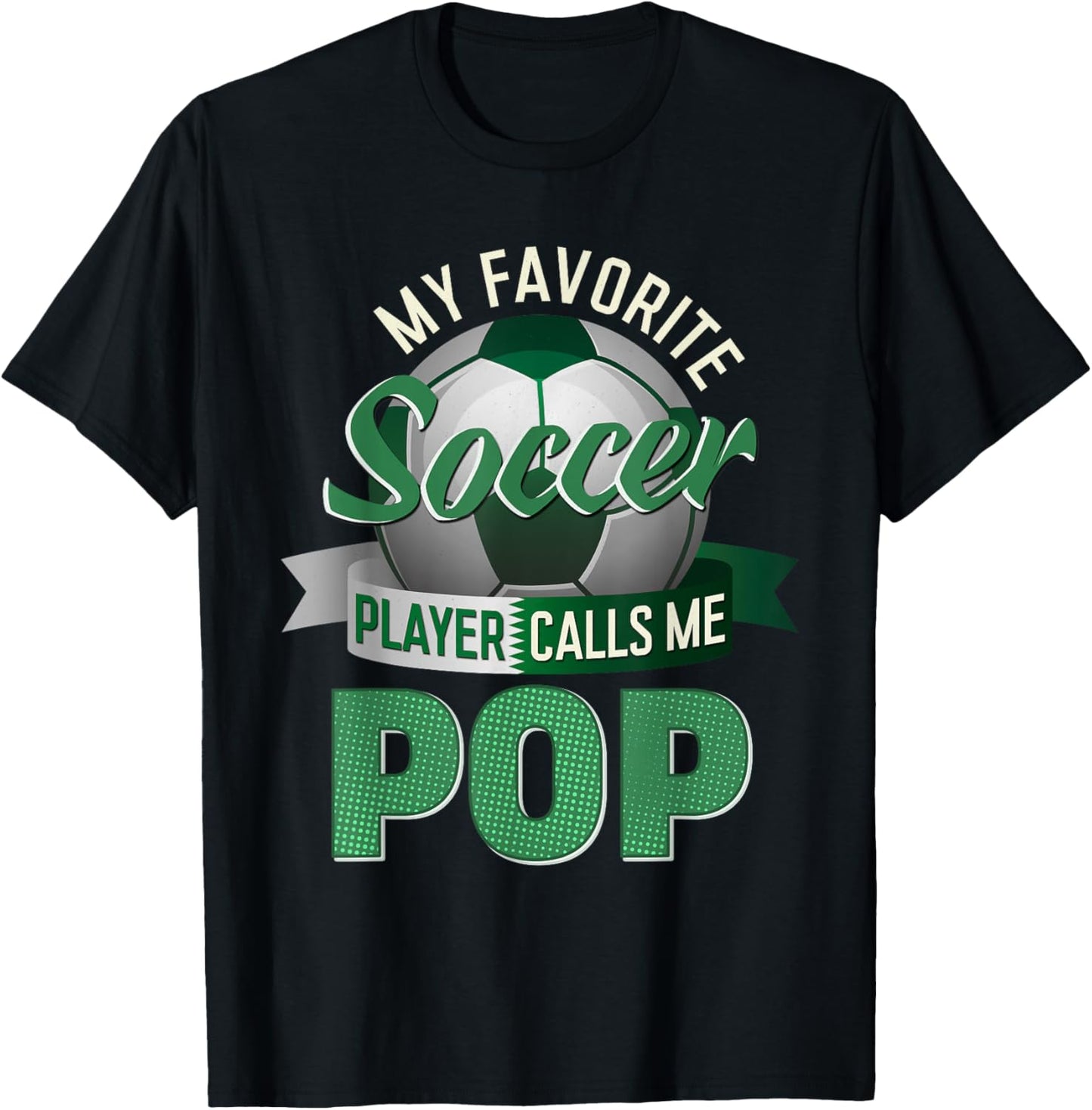 My Favorite Soccer Player Calls Me Pop Soccer Father's Day T-Shirt - T-Shirt | Black