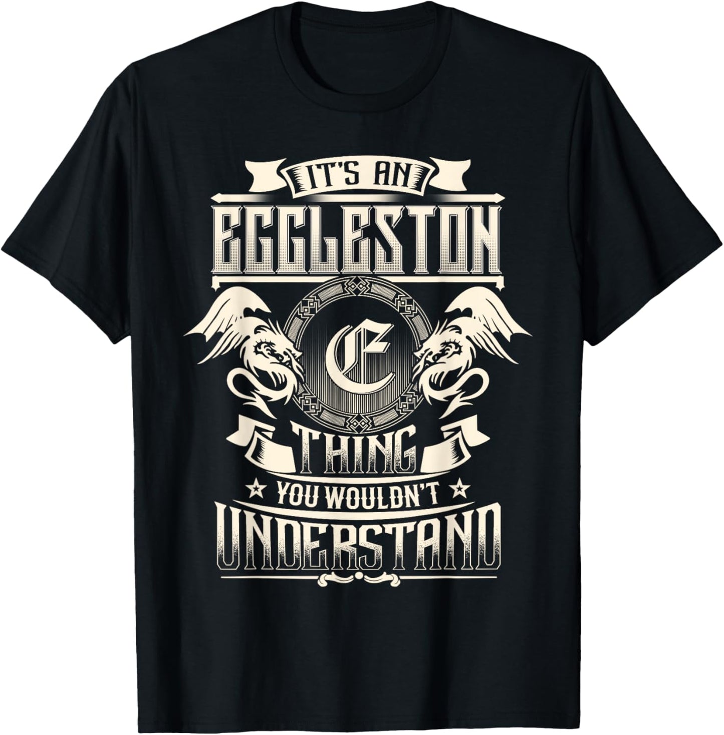 It's An EGGLESTON Thing You Wouldn't Understand Family Name T-Shirt - T-Shirt | Black