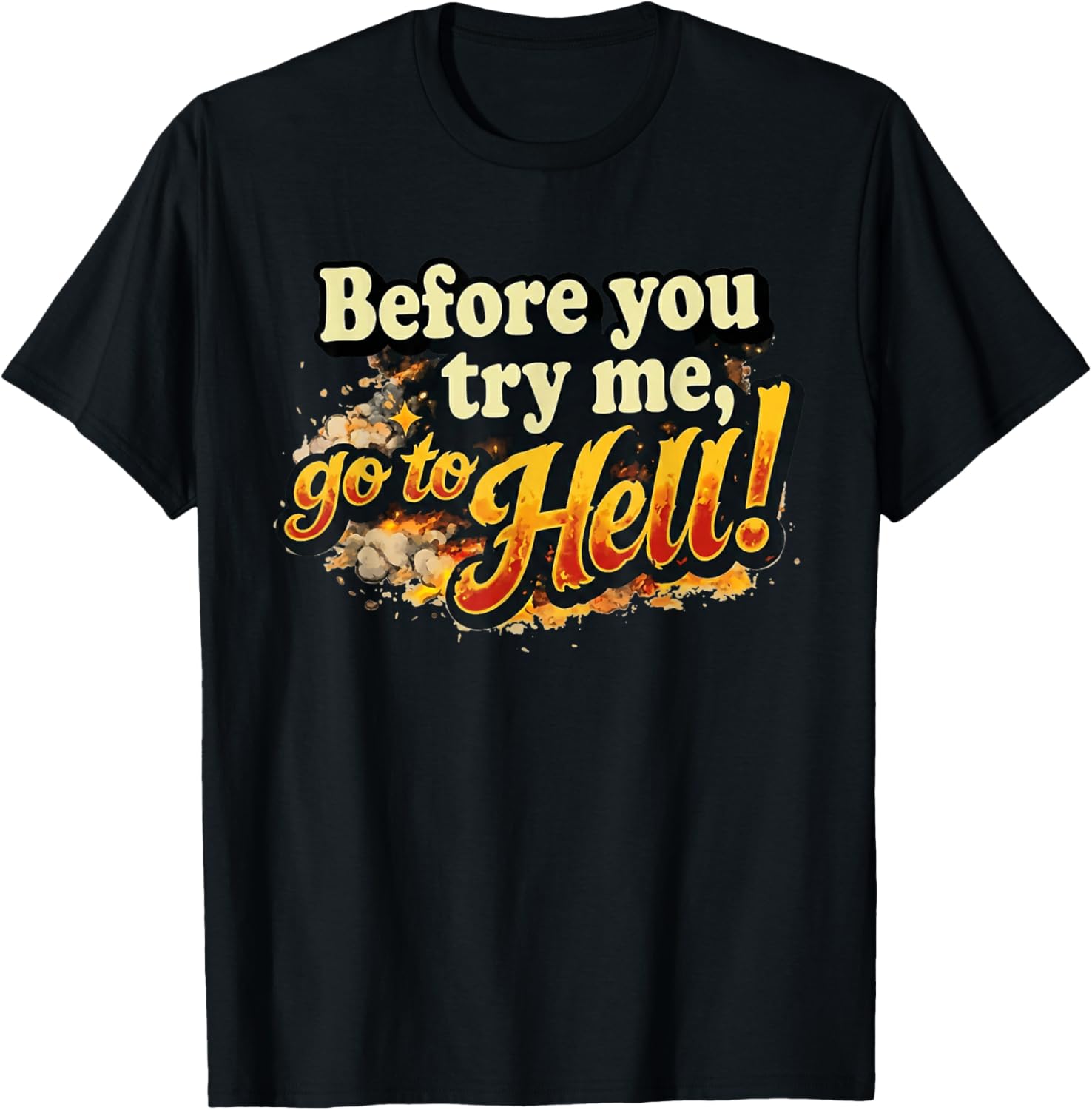 Before You Try Me Go to Hell T-Shirt - T-Shirt | Black