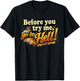Before You Try Me Go to Hell T-Shirt - T-Shirt | Black