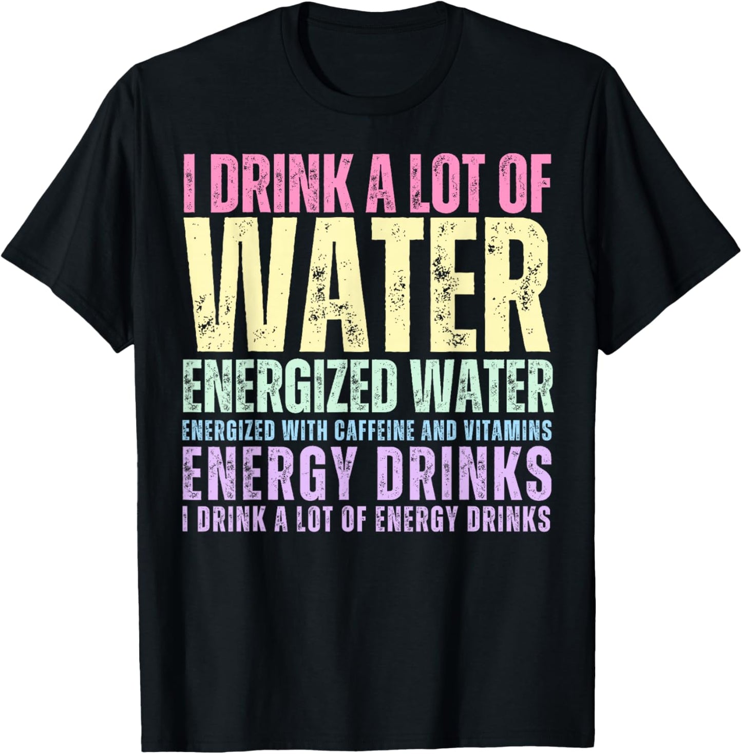 Funny Energy Drink Lover Joke I Drink A Lot Of Energy Drinks T-Shirt - T-Shirt | Black