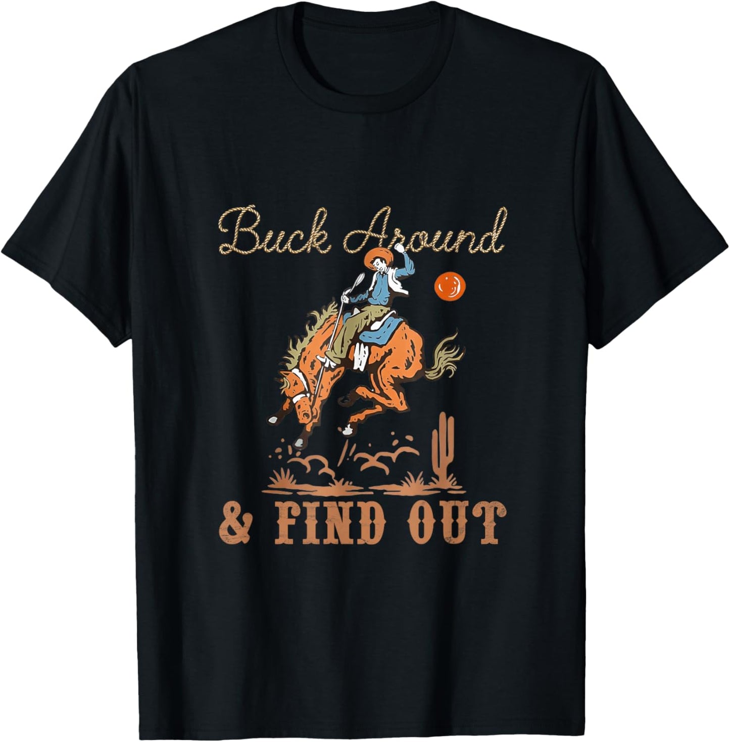 Buck Around and Find Out Cowboy Western Funny Retro T-Shirt - T-Shirt | Black