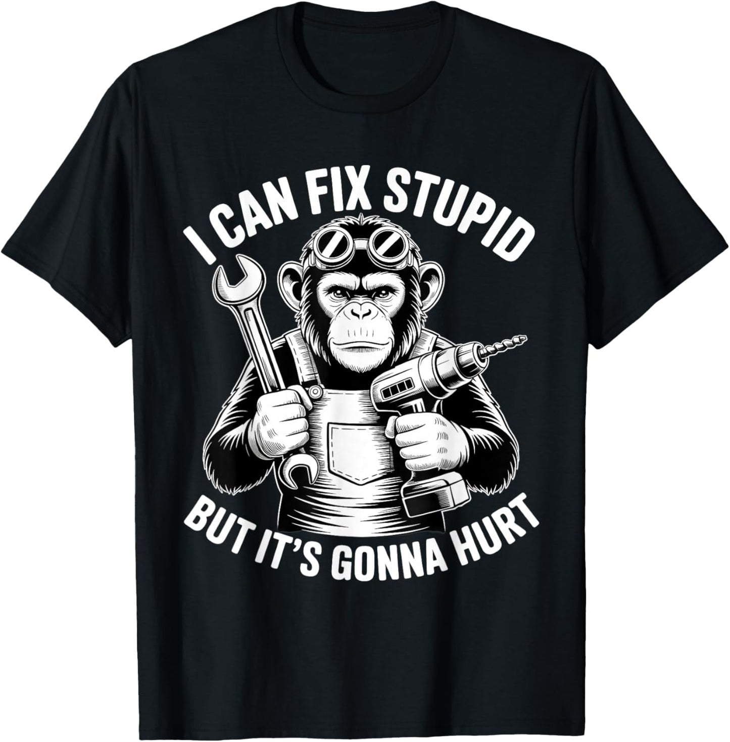 I Can Fix Stupid But It's Gonna Hurt Funny Chimpanzee T-Shirt - T-Shirt | Black