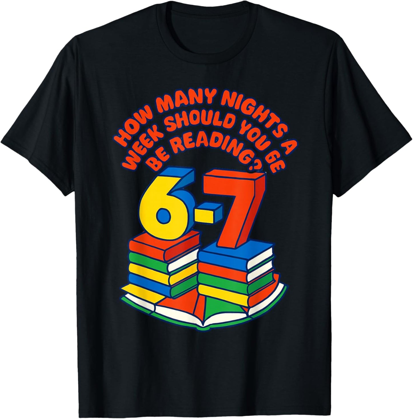 Teacher 67 How Many Nights A Week Should You Be Reading 6-7 T-Shirt - T-Shirt | Black