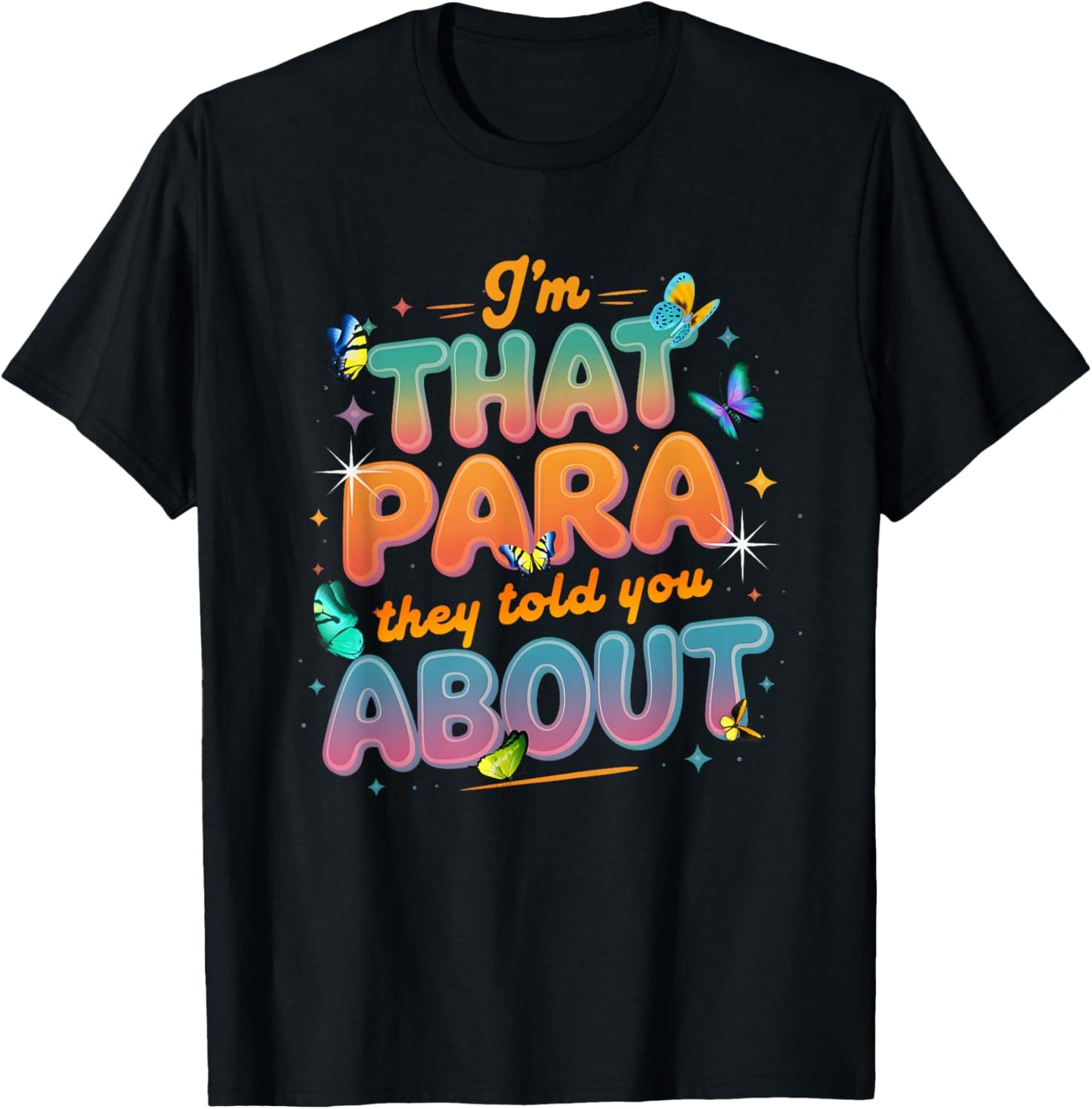 I'm that Paraprofessional They Told You About para Teacher T-Shirt - T-Shirt | Black
