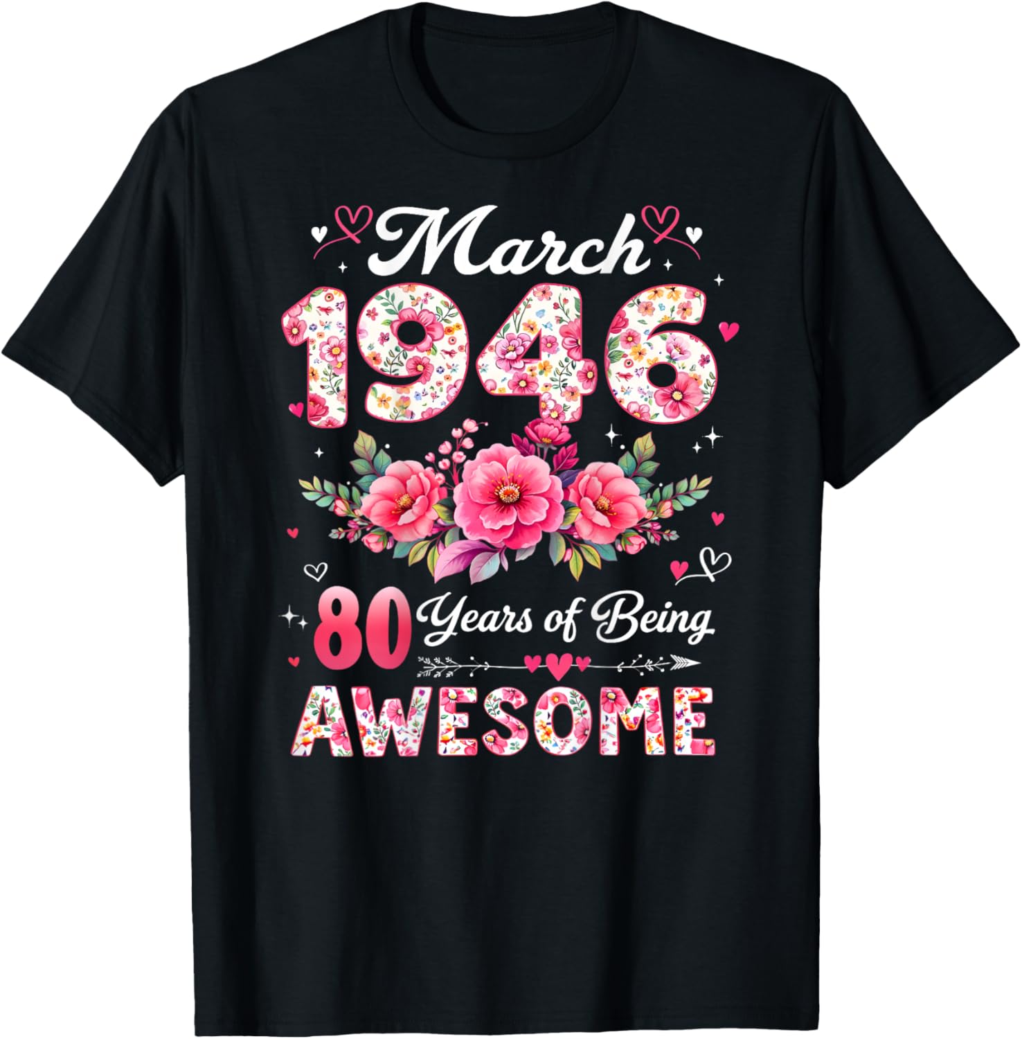 Back - 80 Years - March 1946 - Floral Pattern - 80th Birthday T-Shirt - T-Shirt | Black