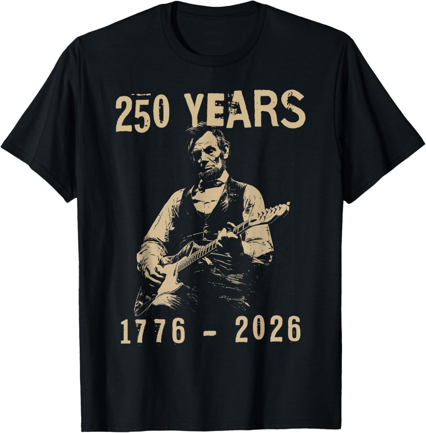 abe Lincoln Playing Guitar 250 Years 4th July Lincoln Guitar T-Shirt - T-Shirt | Black