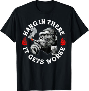 Hang in There It Gets Worse Sarcastic Humor Monkey T-Shirt - T-Shirt | Black