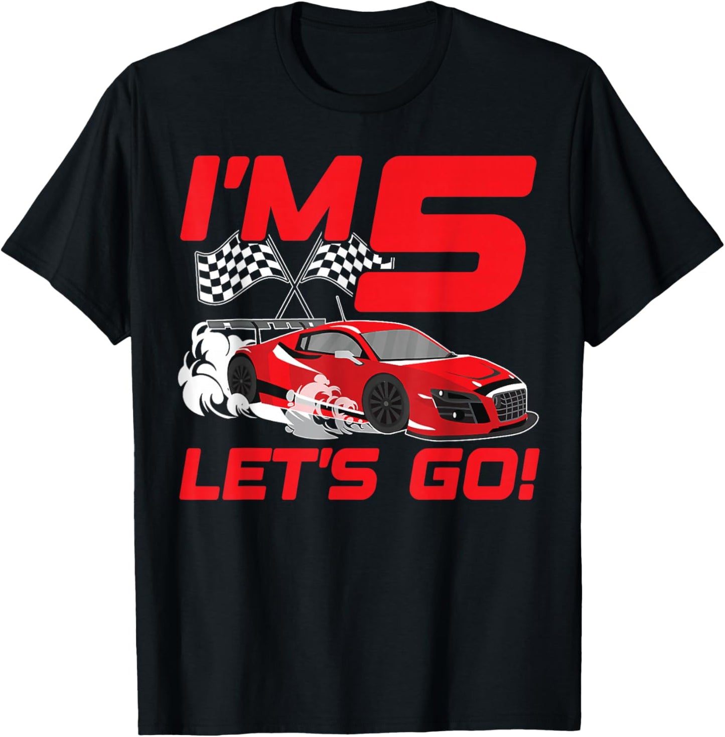 I'm 5 Lets Go 5th Racing Car BirthdayTheme 5th Party T-Shirt - T-Shirt | Black