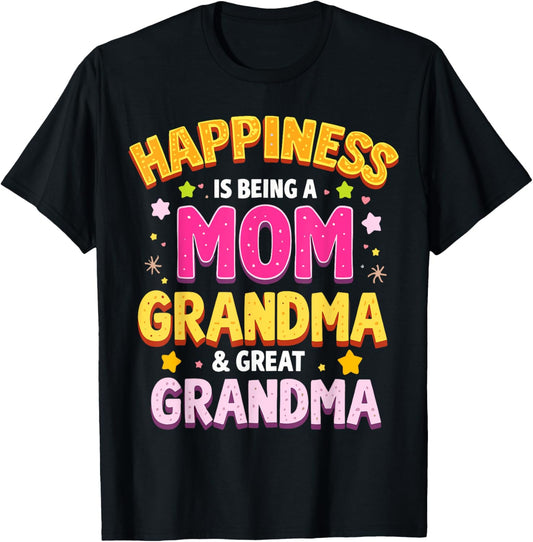 Happiness is Being a Mom Grandma Great Grandma T-Shirt - T-Shirt | Black