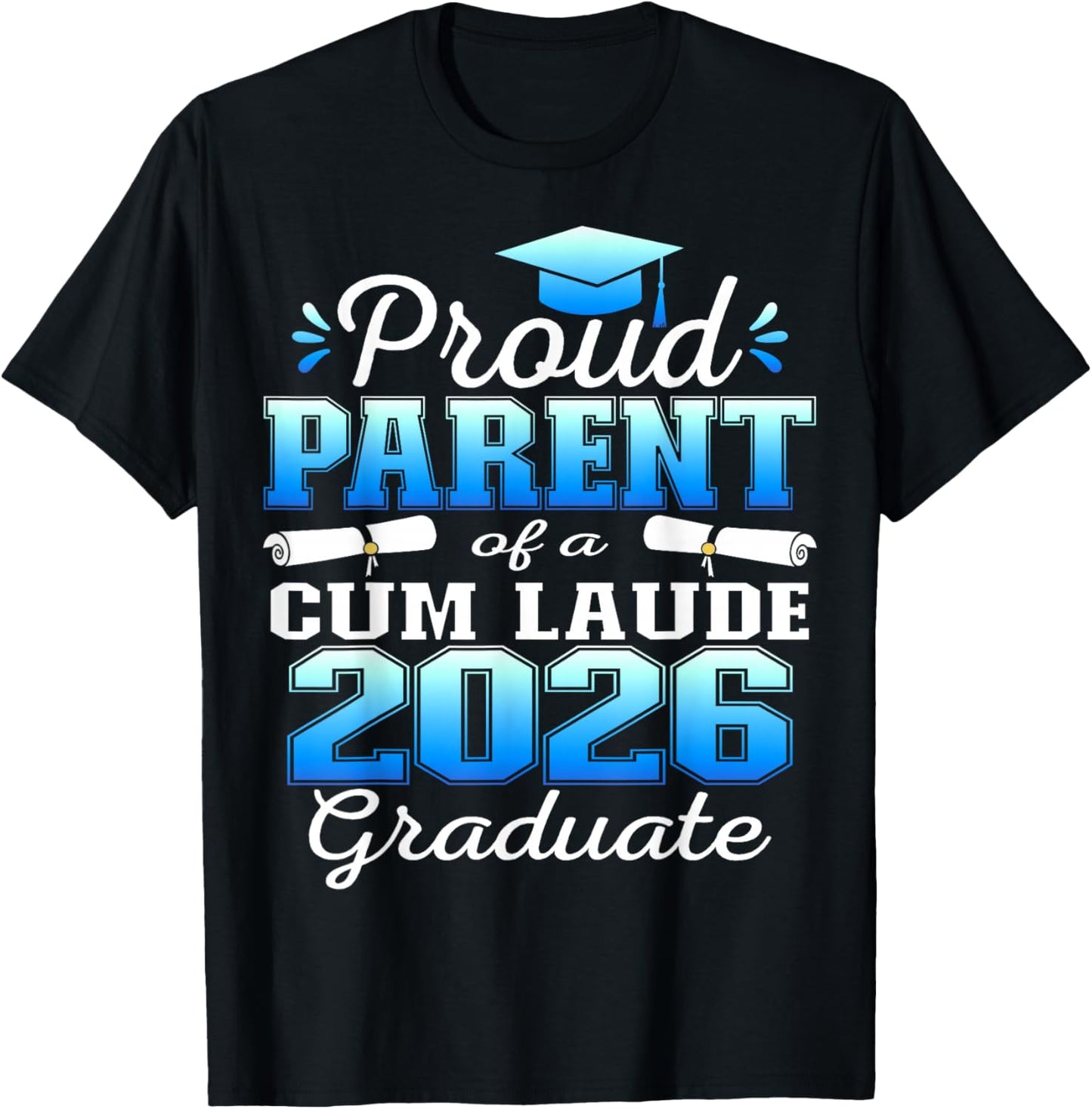 Proud Parent of 2026 Cum Laude Graduate 26 T-Shirt - T-Shirt | Black