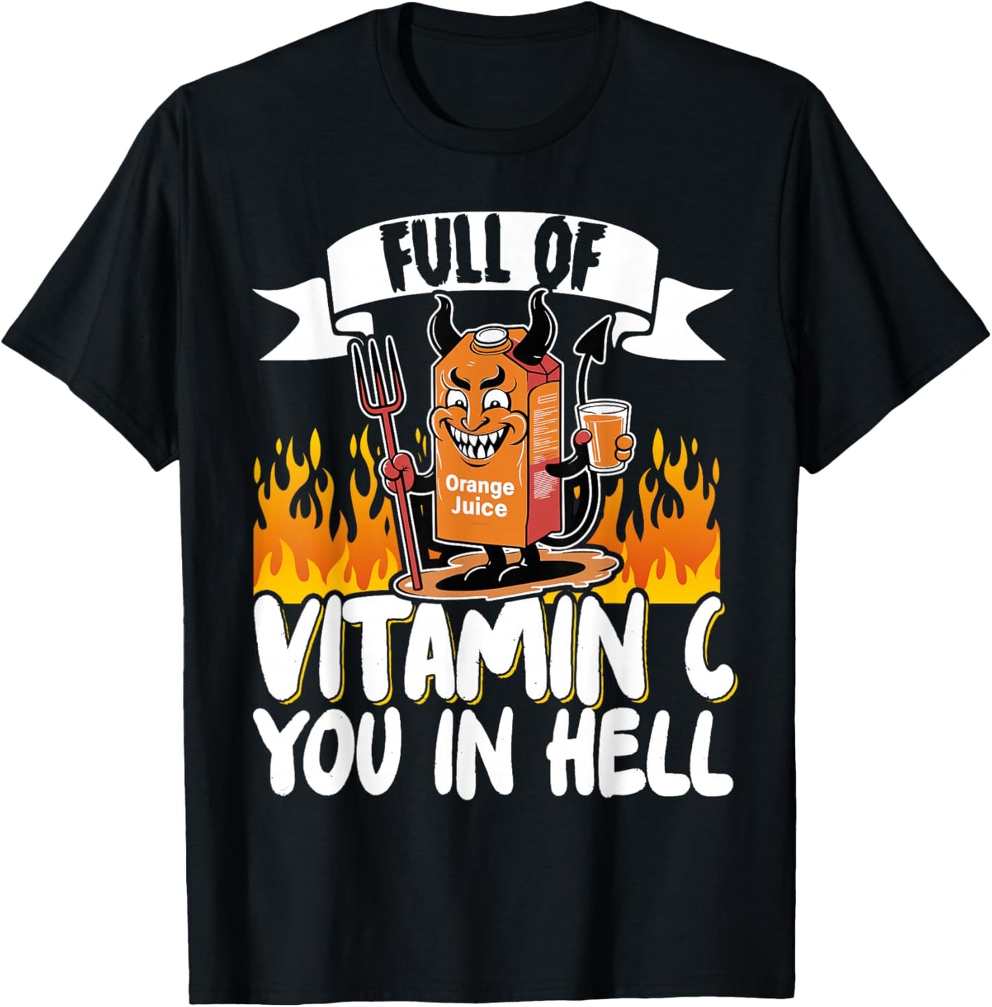 Full Of Vitamin C You In Hell T-Shirt - T-Shirt | Black