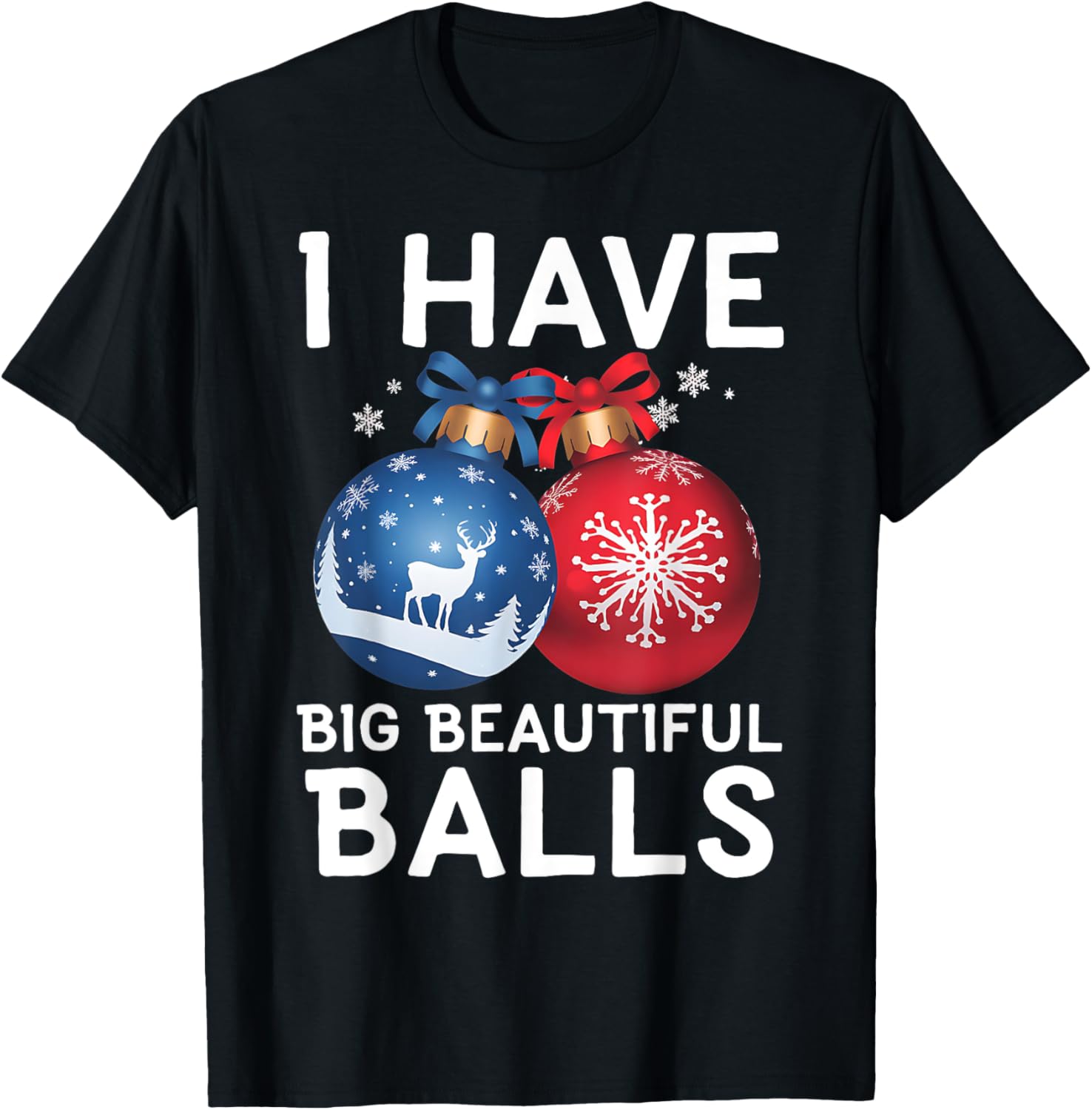 Christmas Men's Funny I Have Big Beautiful Balls Xmas T-Shirt - T-Shirt | Black