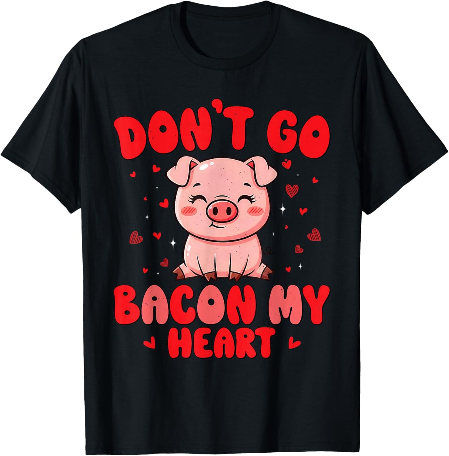 Don't Go Bacon My Heart Cute Pig Valentine Men Women & Girls T-Shirt - T-Shirt | Black