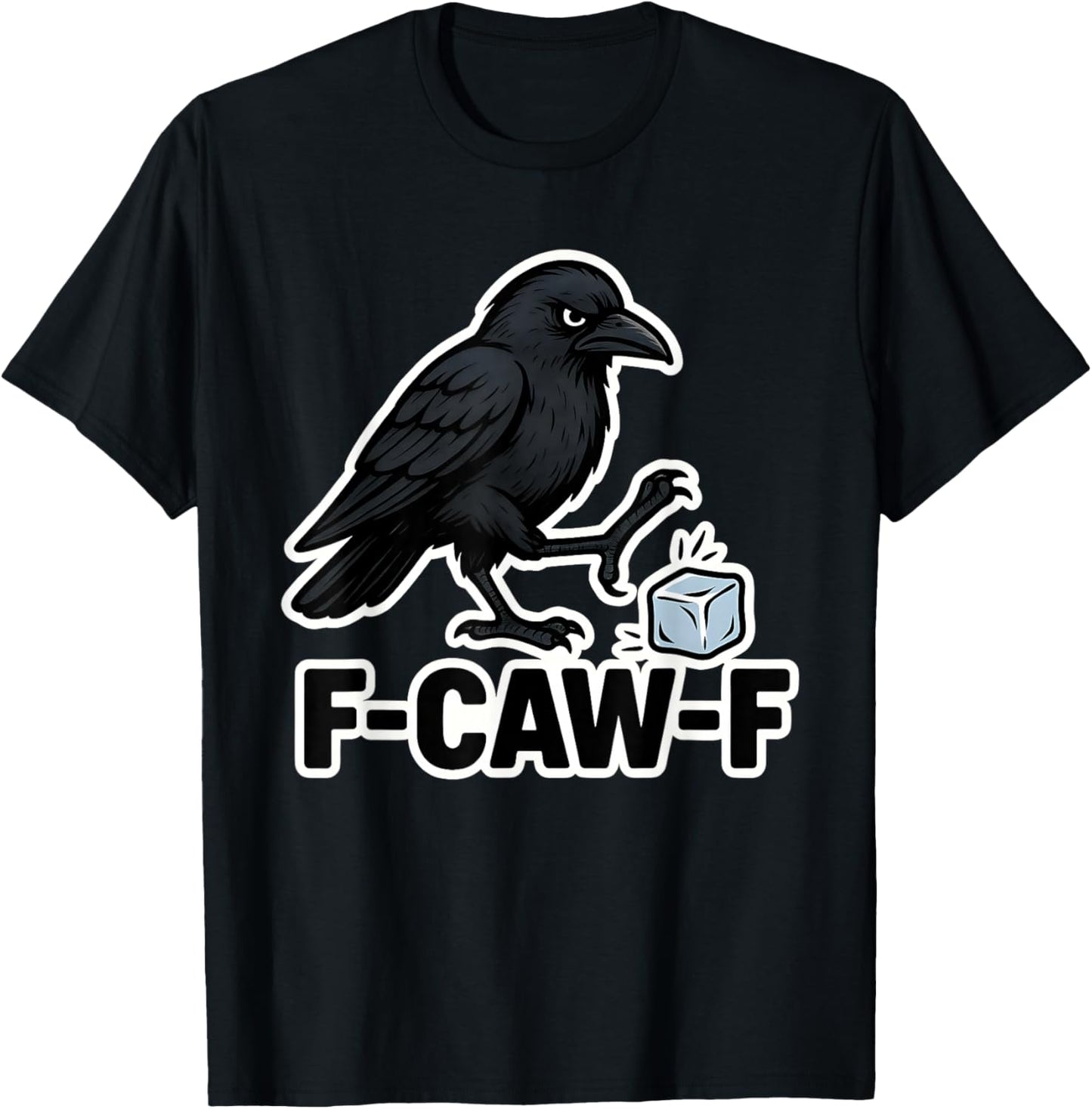 Funny F-Caw-F ICE Support Immigration Men Women T-Shirt - T-Shirt | Black
