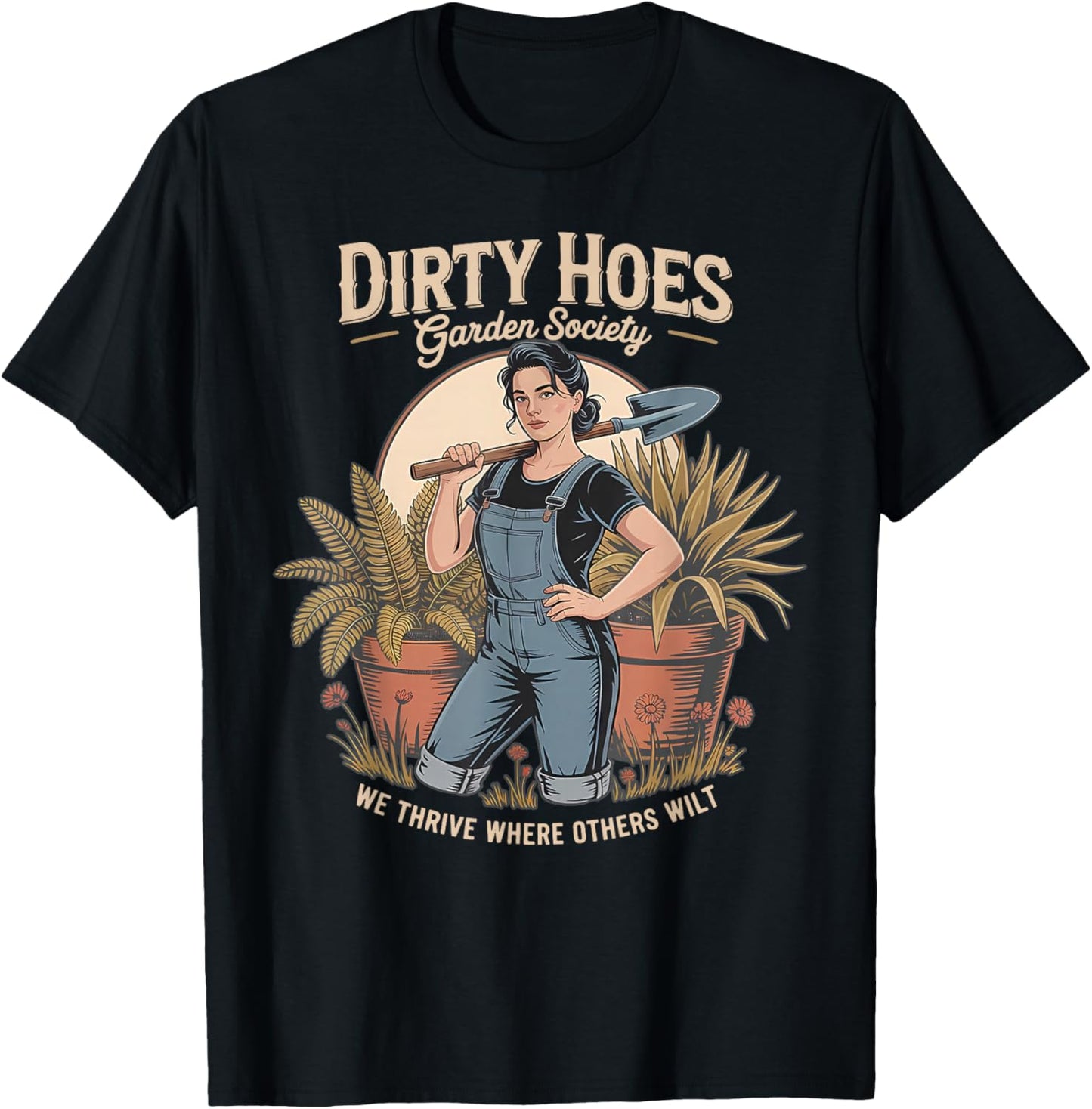 Dirty Hoe Garden Society We Thrive Where Others Will Floral T-Shirt - T-Shirt | Black