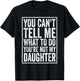 You Can't Tell Me What to Do Daughter Father's Day Dad T-Shirt - T-Shirt | Black