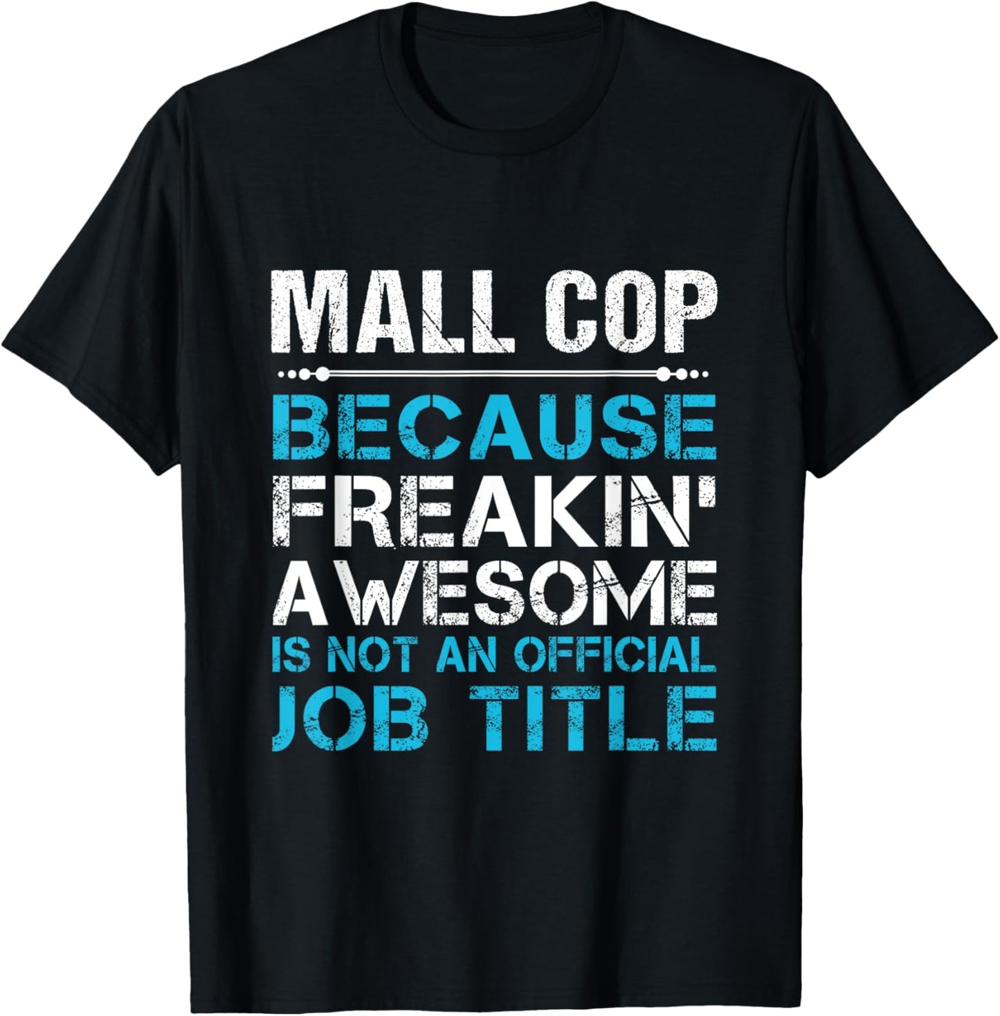 Mall Cop - Freaking Awesome T-Shirt - T-Shirt | Black
