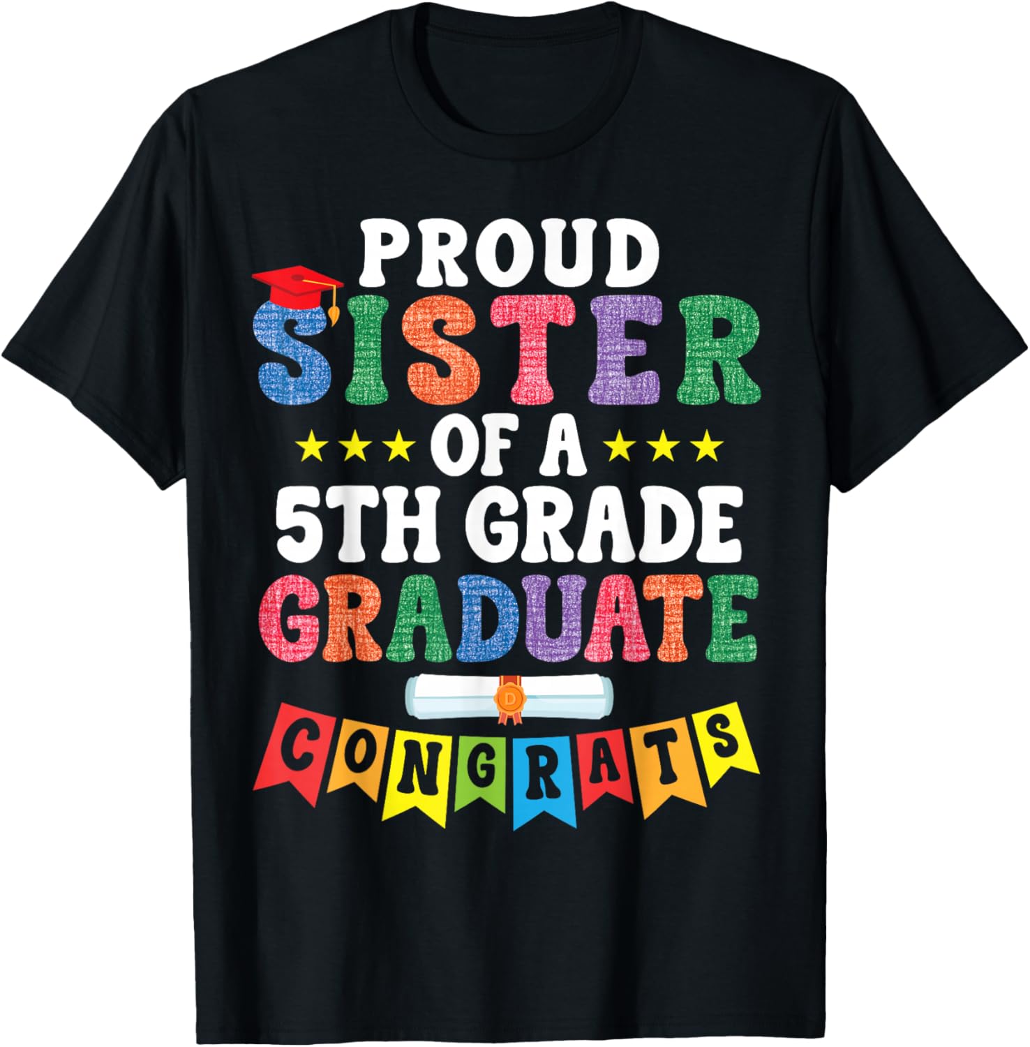 Proud Sister of A 5th Grade Graduate Congratulations Student T-Shirt - T-Shirt | Black