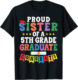 Proud Sister of A 5th Grade Graduate Congratulations Student T-Shirt - T-Shirt | Black