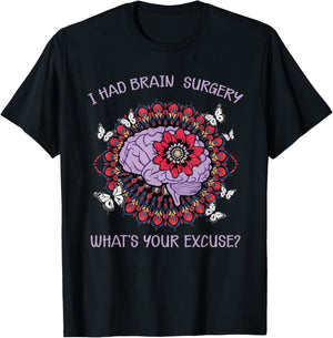 Brain Tumor Awareness I Had Brain Surgery Whats Your Excuse T-Shirt - T-Shirt | Black