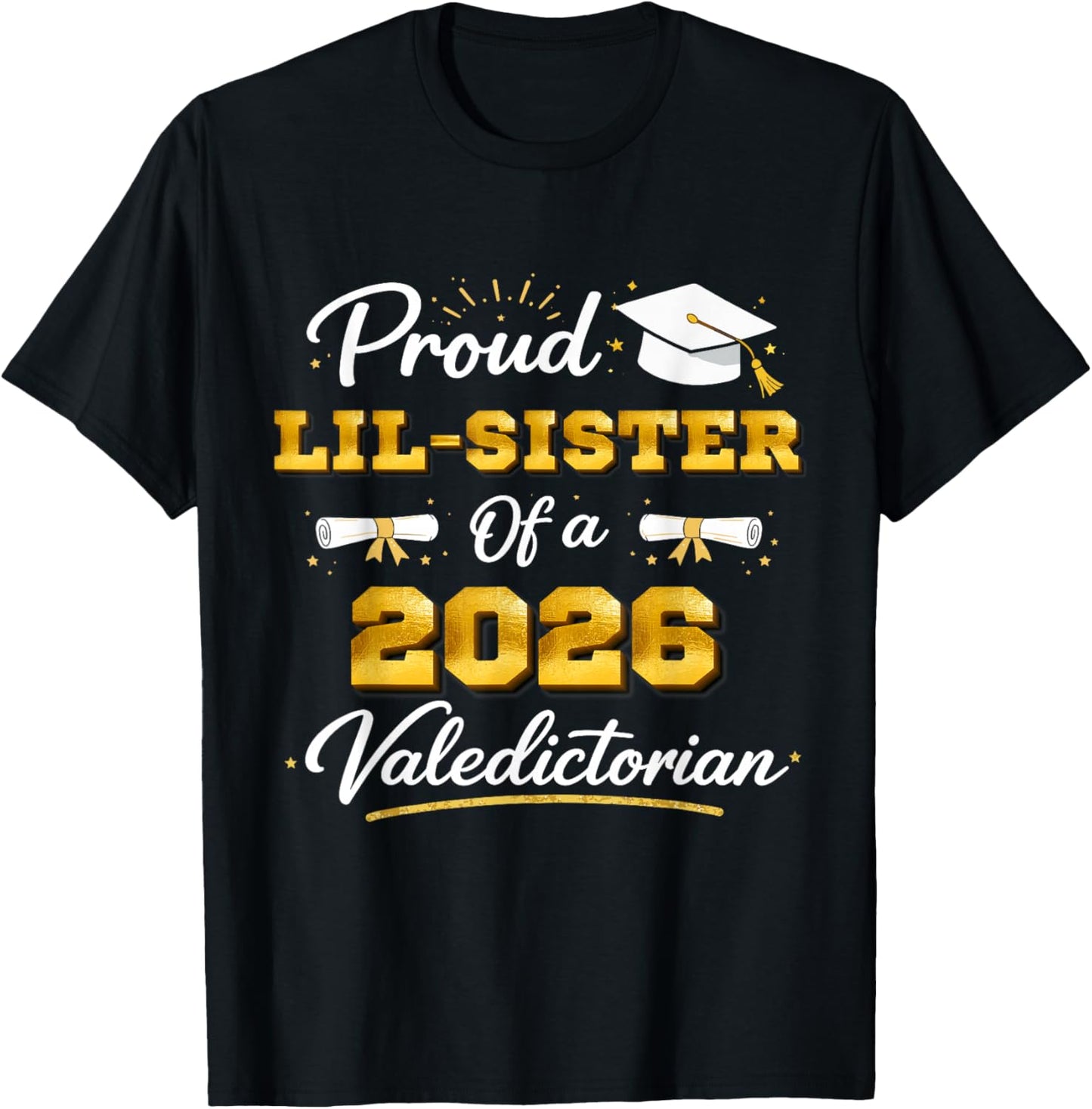 Proud Lil Sister of A 2026 Valedictorian Graduation Graduate T-Shirt - T-Shirt | Black