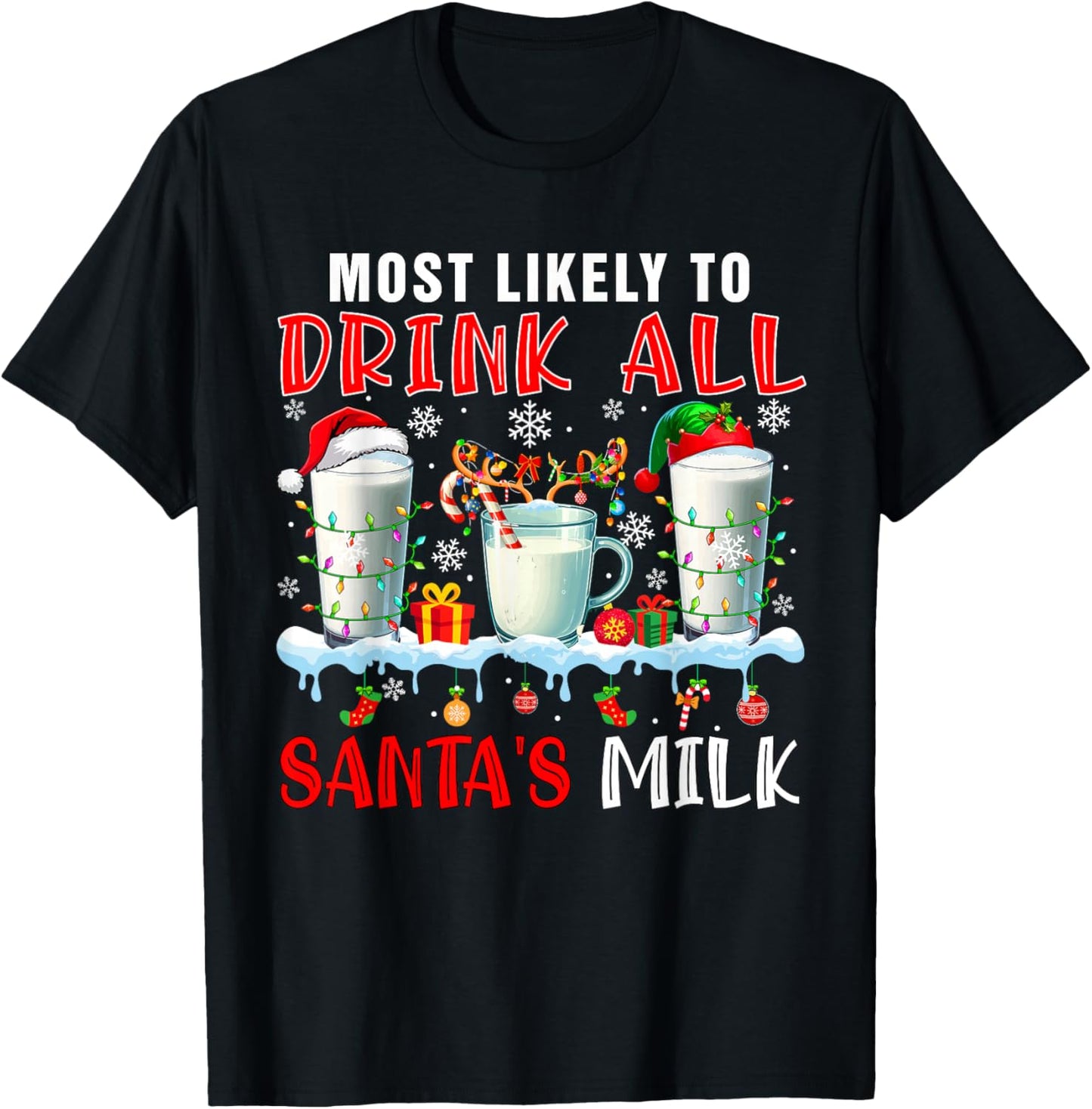 Most Like To Drink All Santa's Milk Xmas Naughty Santa Elf T-Shirt - T-Shirt | Black