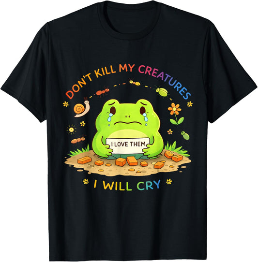 Don't Kill My Creatures I Will cry Frog T-Shirt - T-Shirt | Black