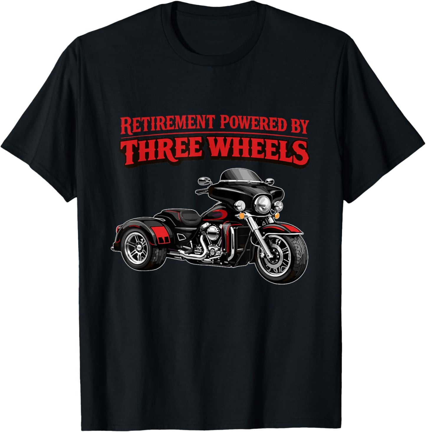 Retirement Powered by Three Wheels Motorcycle Triker Trike T-Shirt - T-Shirt | Black