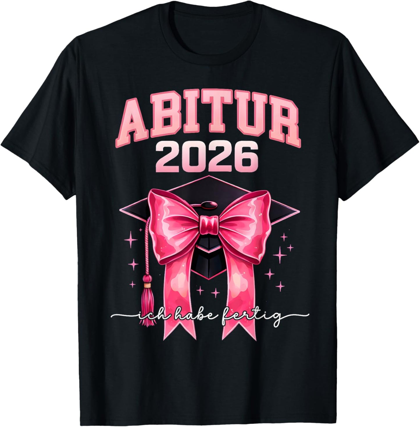 Abitur 2026 Mädchen Abi 2026 Ich Habe Fertig T-Shirt - T-Shirt | Black
