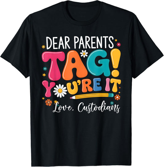 Dear Parents Tag You're It - Custodian Last Day of School T-Shirt - T-Shirt | Black