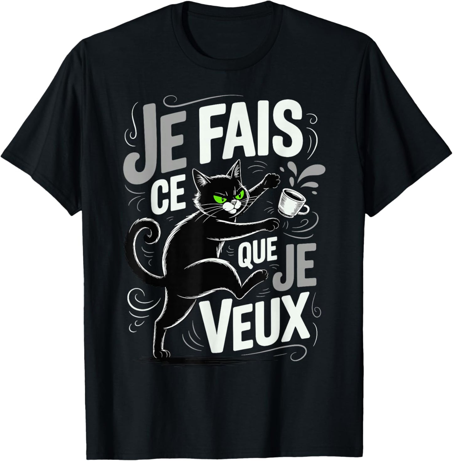 Cat Quote "Je Fais Ce Que Je Veux Humour Kitten" T-Shirt - T-Shirt | Black