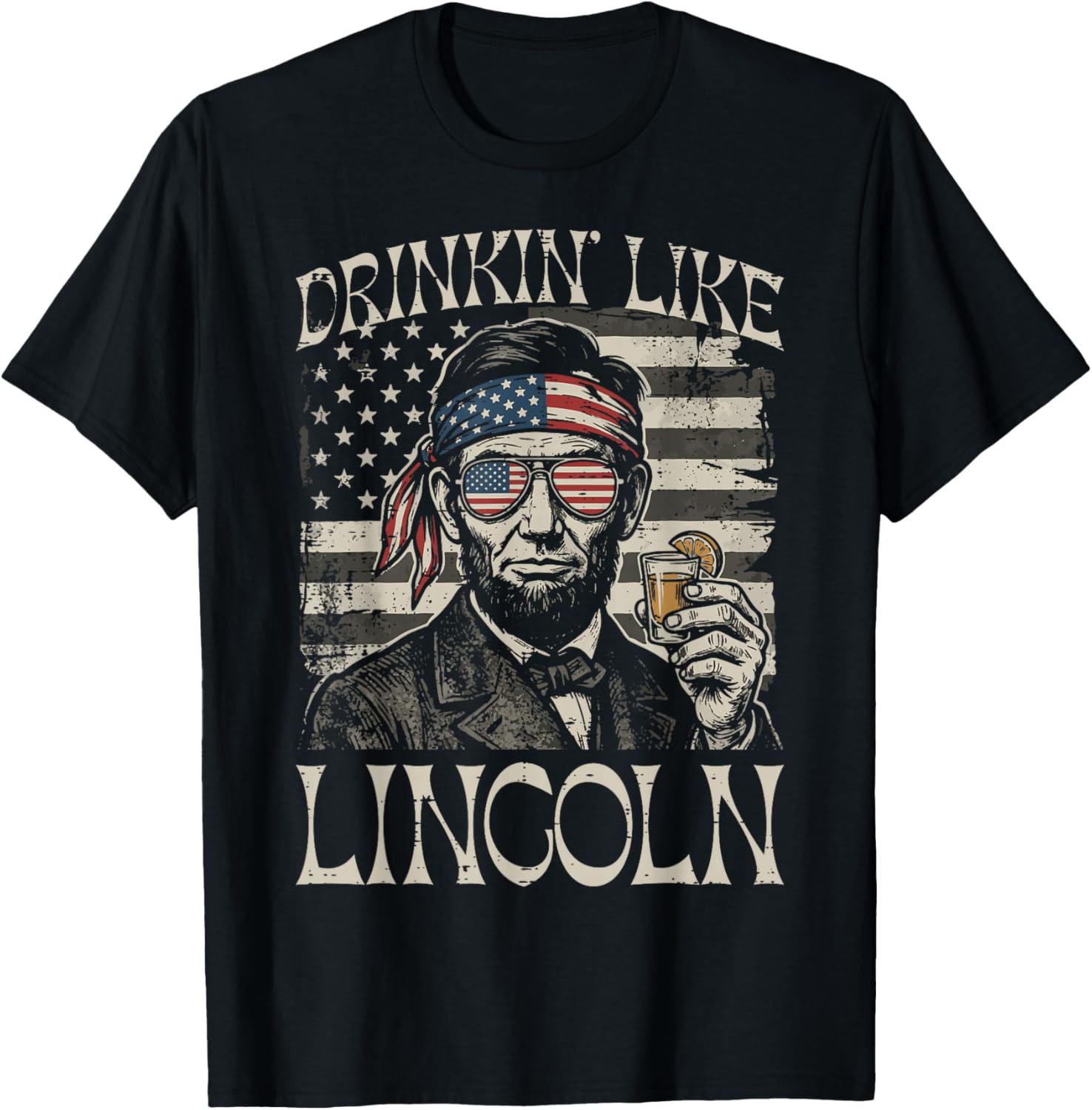 4th of July Drinkin Like Lincoln Funny Patriotic Men Women T-Shirt - T-Shirt | Black