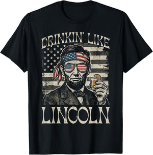 4th of July Drinkin Like Lincoln Funny Patriotic Men Women T-Shirt - T-Shirt | Black