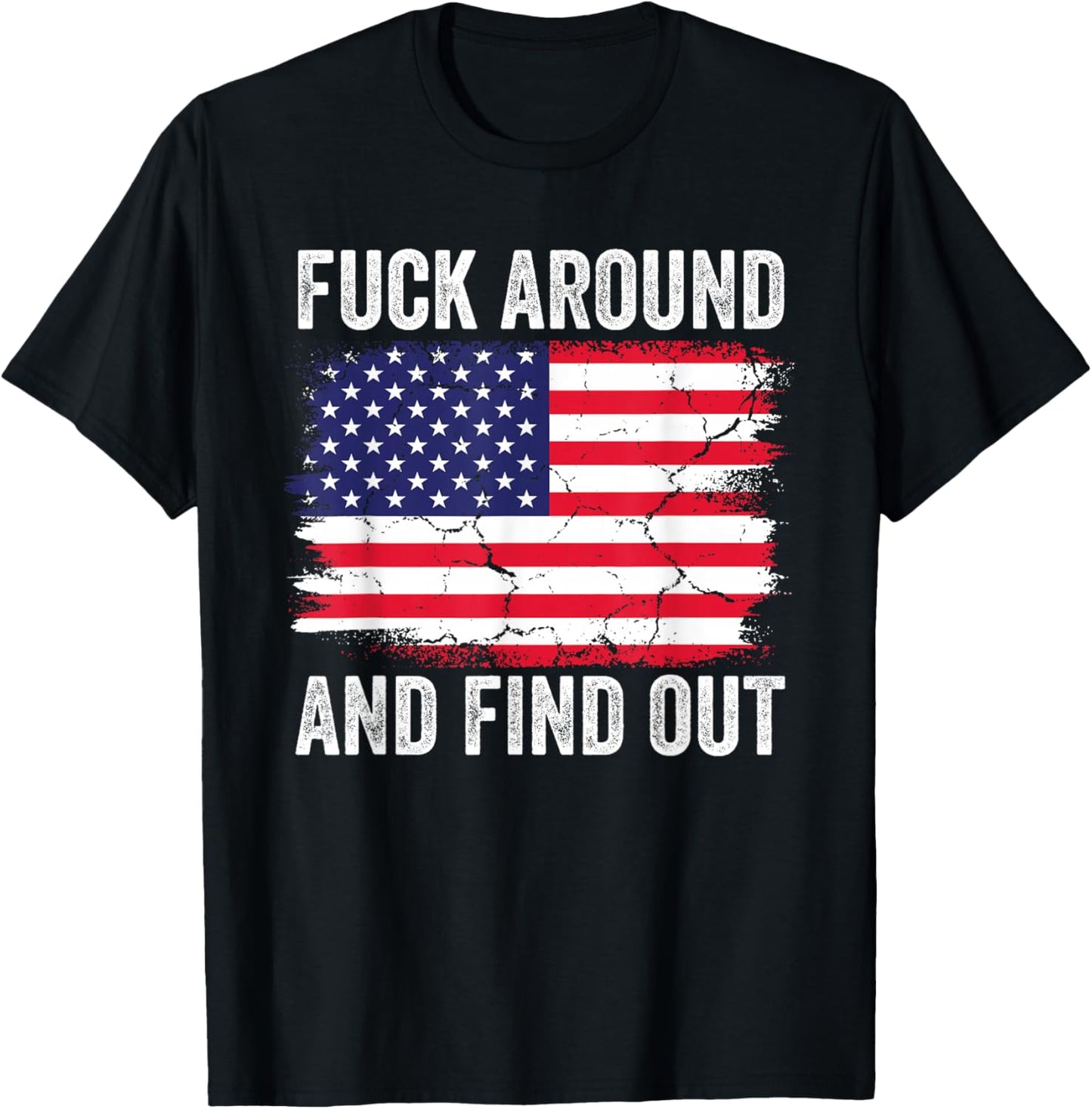 4th of July American Flag Fuck Around And Find Out T-Shirt - T-Shirt | Black