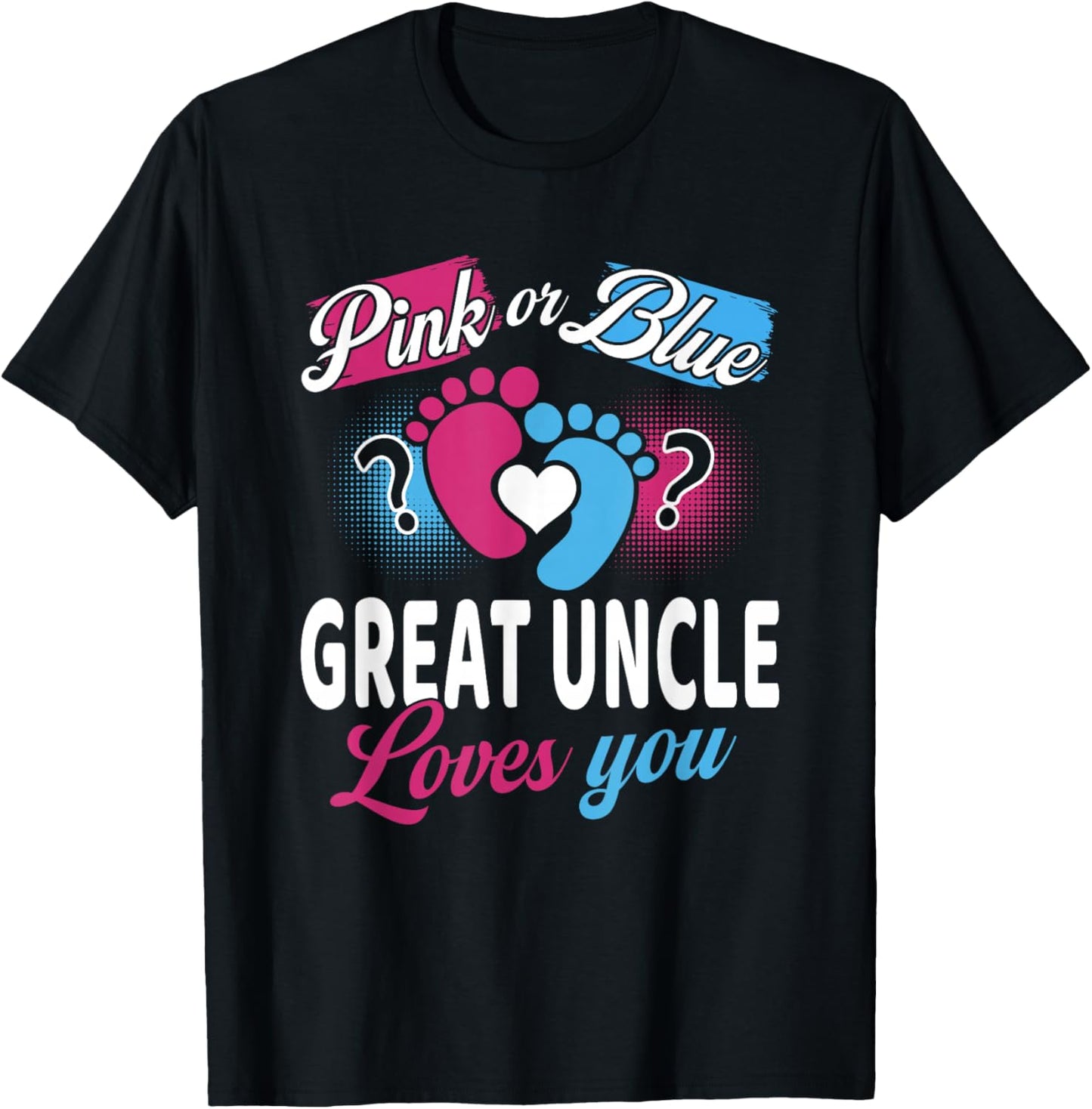 Pink Or Blue Great Uncle Loves You Baby Gender Reveal Party T-Shirt - T-Shirt | Black