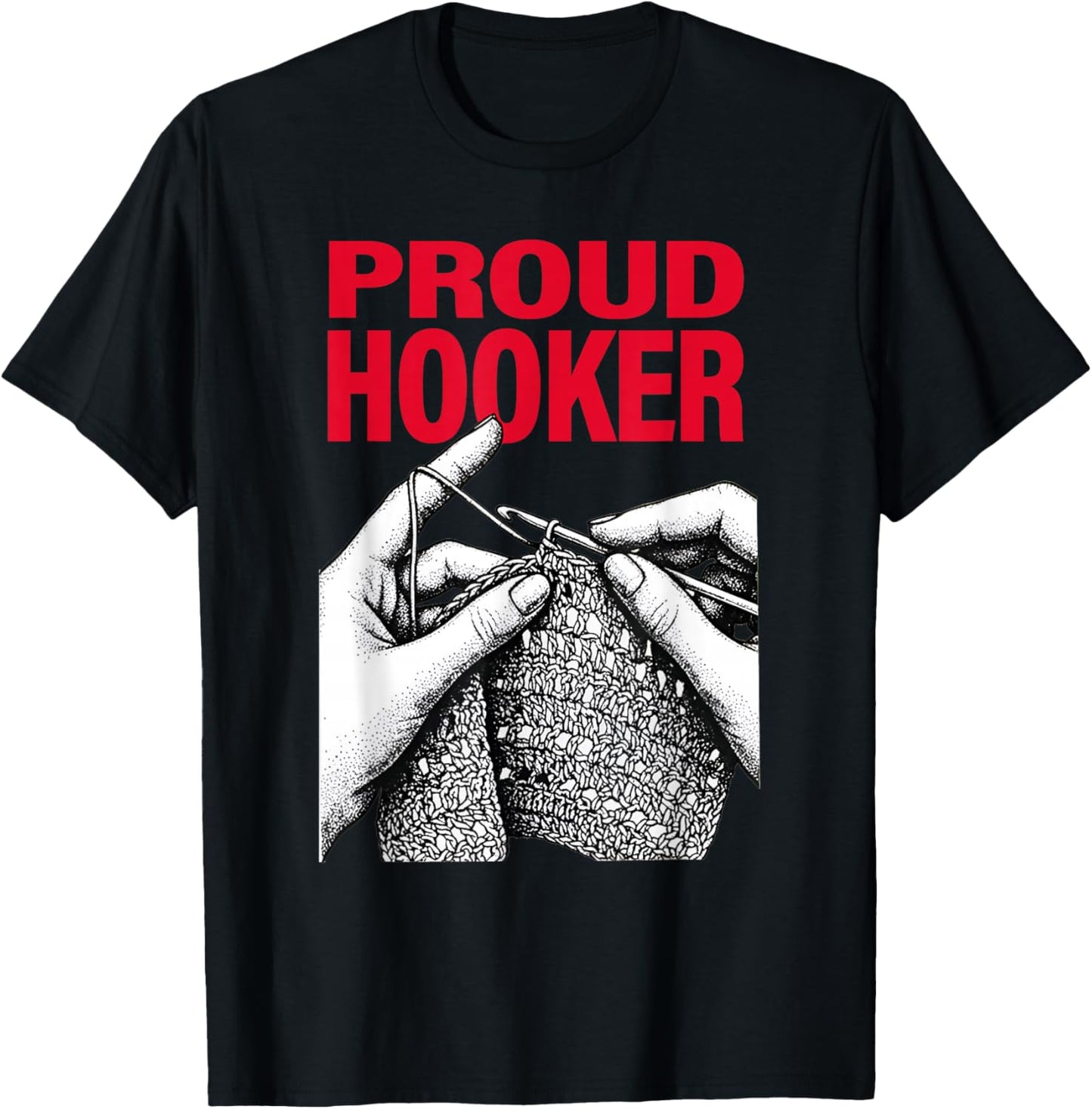 Proud Hooker Funny Knitting Lover Saying Quote Men Women T-Shirt - T-Shirt | Black