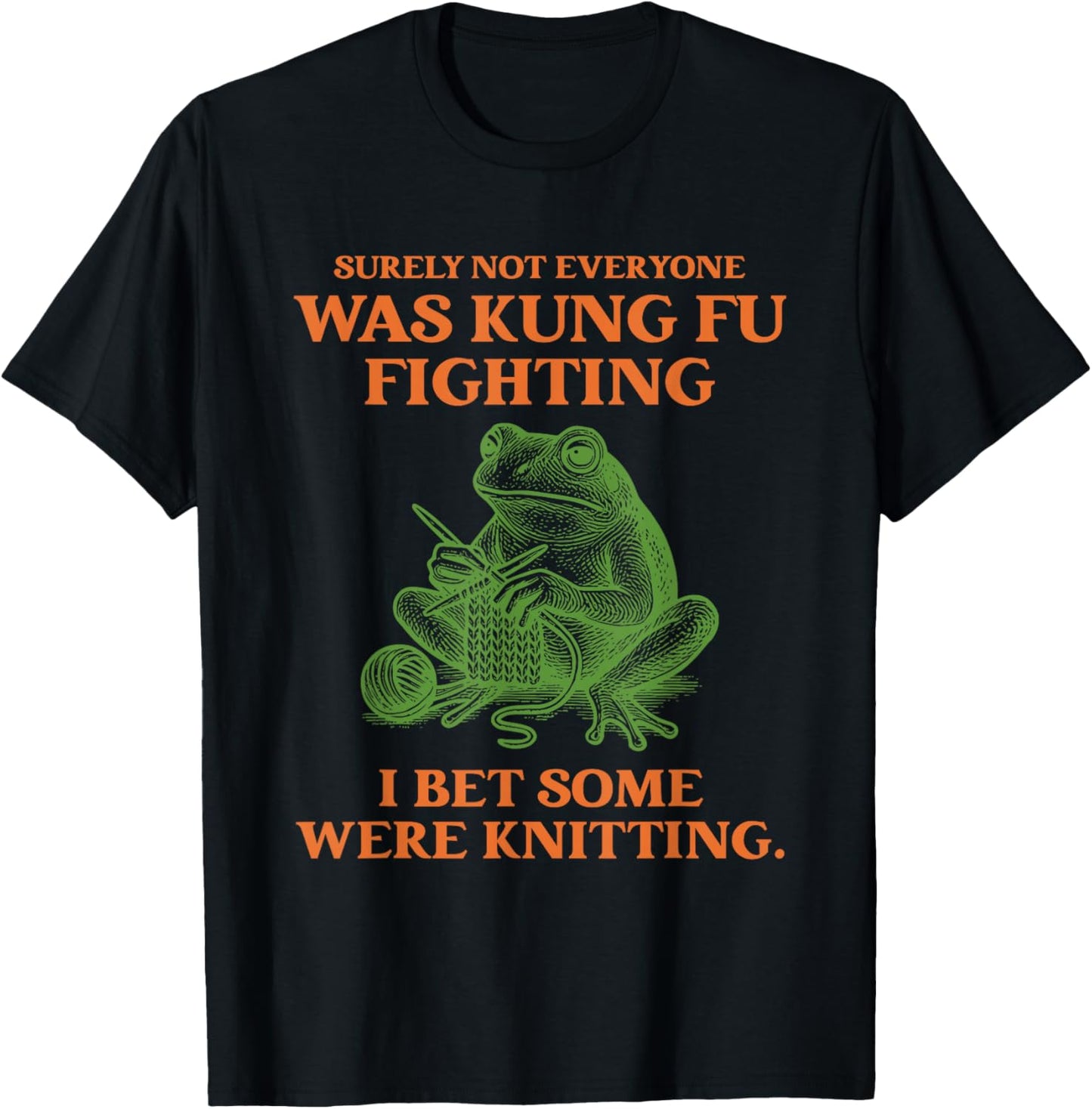 Not Everyone was Kung Fu Fighting I Bet Some were Knitting T-Shirt - T-Shirt | Black