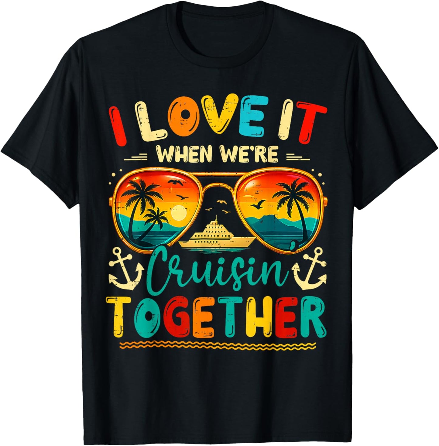 Cruise Squad 2026 I Love It When We're Cruisin' Together T-Shirt - T-Shirt | Black