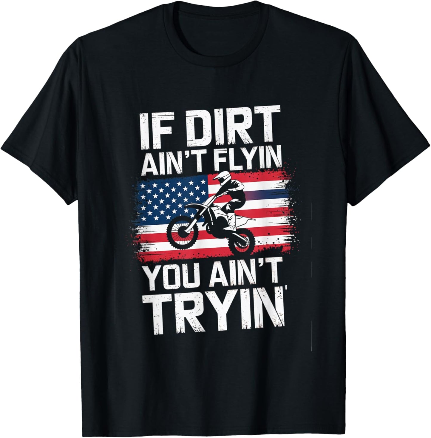 If Dirt Ain't Flyin' Motocross American Flag Rider Design T-Shirt - T-Shirt | Black