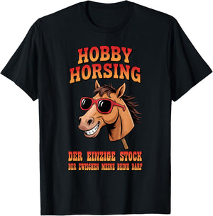 Hobby Horsing - Einziger Stock zwischen meinen Beinen T-Shirt - T-Shirt | Black