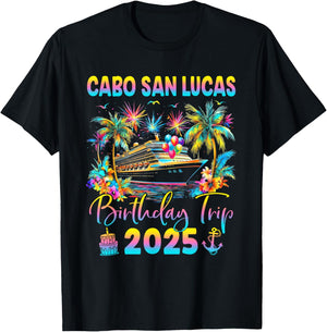 Cabo San Lucas Birthday Trip 2025 Cruise Birthday Party T-Shirt - T-Shirt | Black