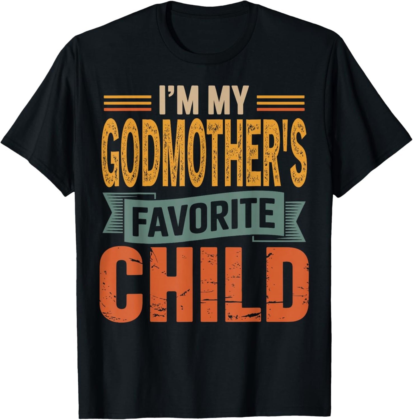 I’m My Godmother's Favorite Child Retro Humor Quote T-Shirt - T-Shirt | Black