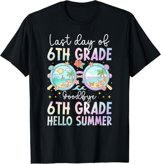 Last Day of 6th Grade Goodbye 6th Grade Last Day of School T-Shirt - T-Shirt | Black
