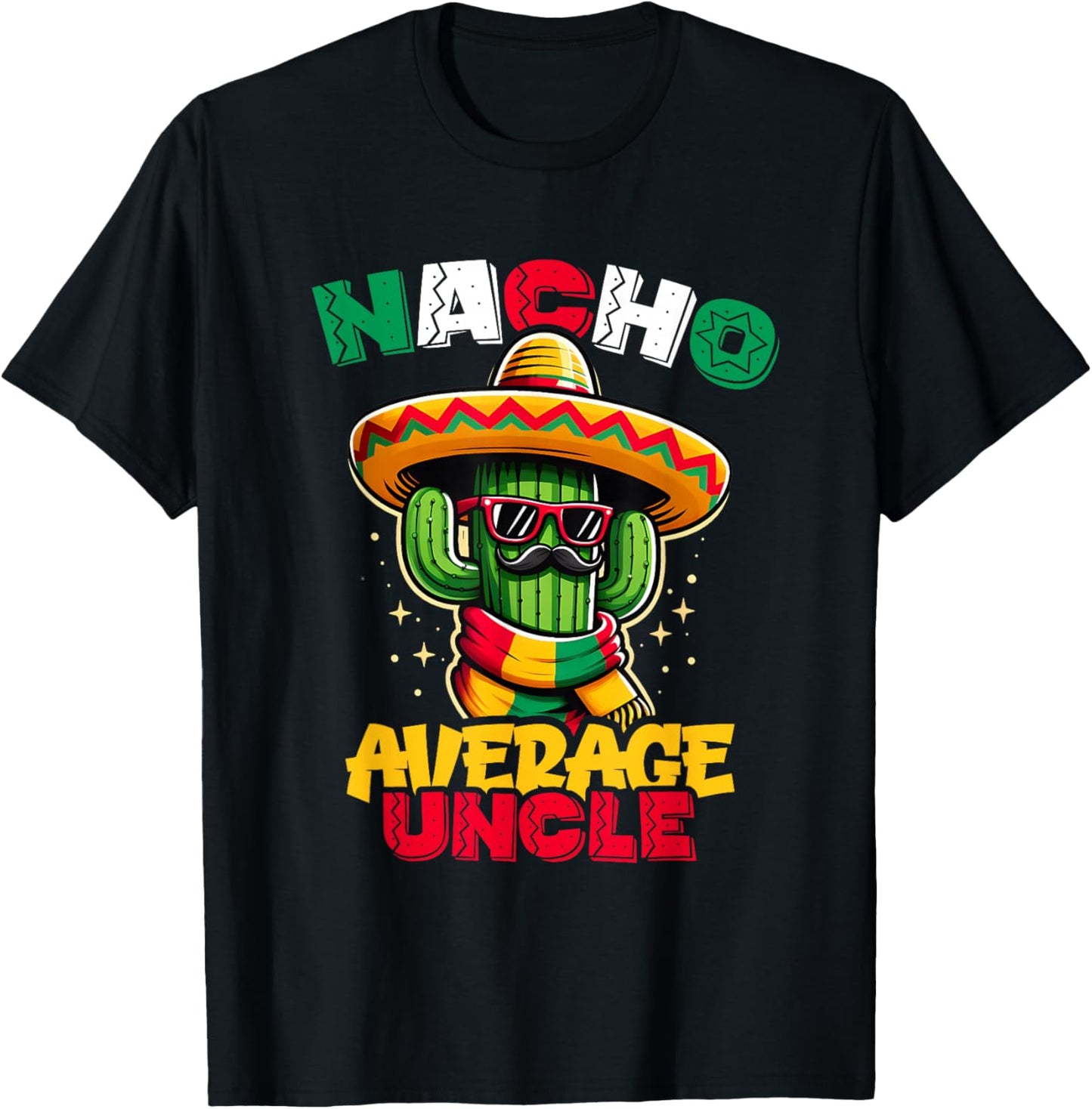 Nacho Average Uncle Cinco de Mayo Cactus Sombrero Mexican T-Shirt - T-Shirt | Black