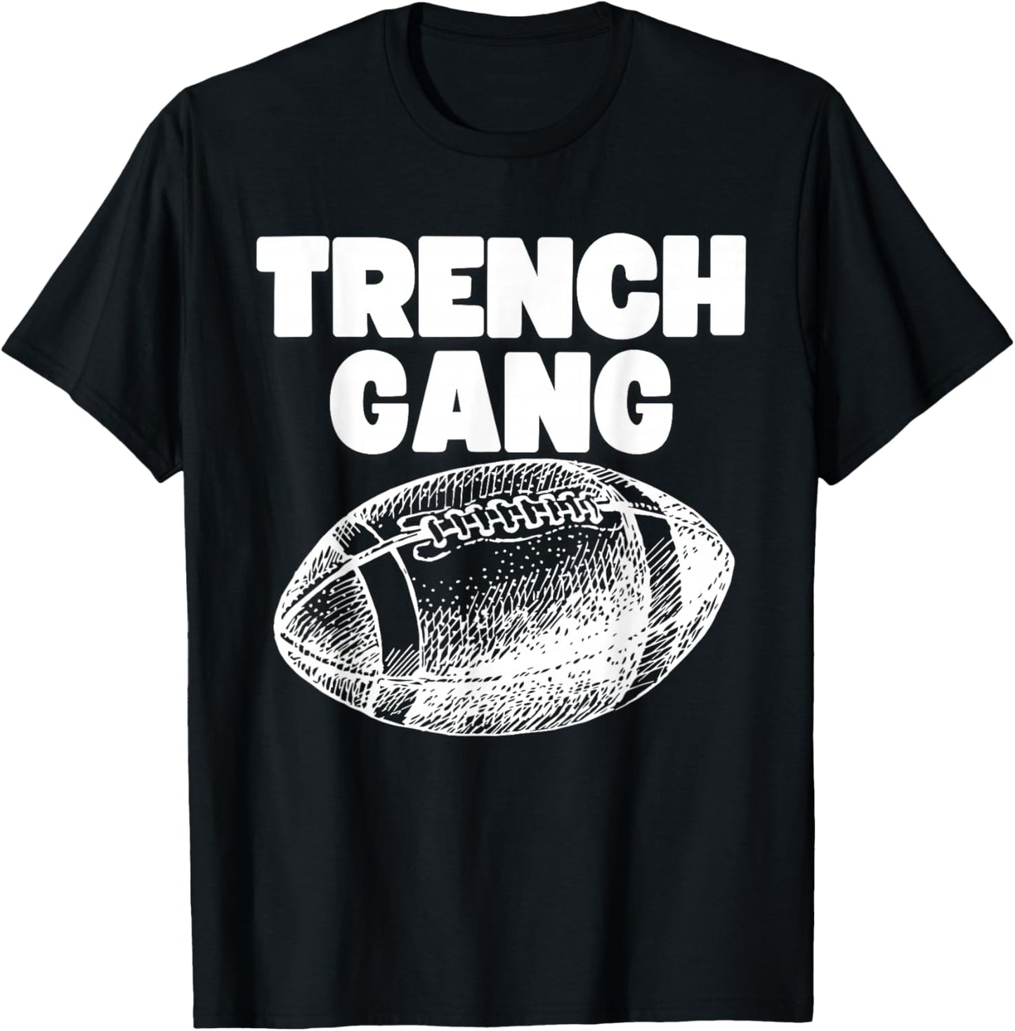 "Trench Gang" Design, For Football Linemen, Lead the Charge! T-Shirt - T-Shirt | Black