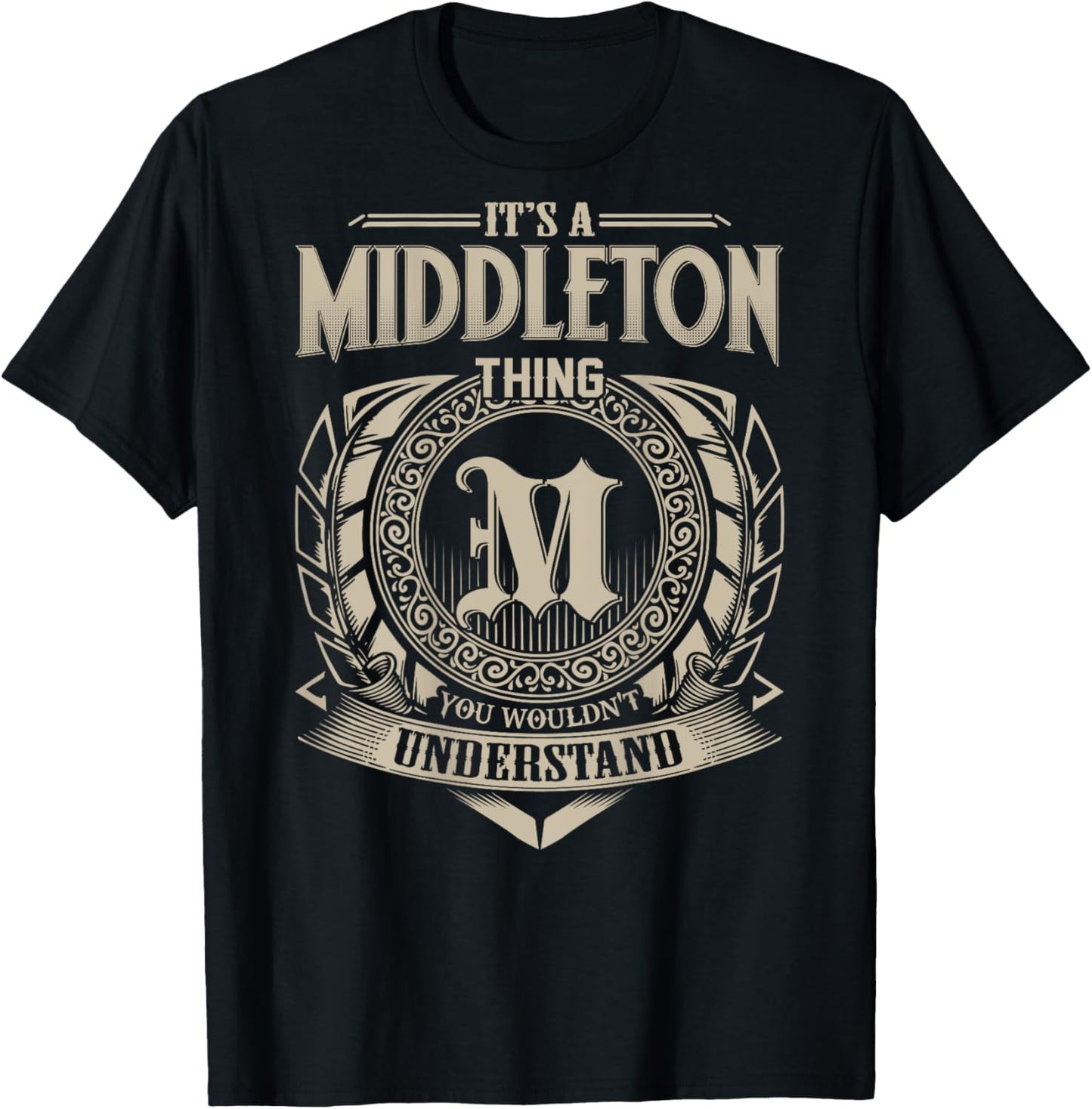 It's A MIDDLETON Thing You Wouldn't Understand Family Name T-Shirt - T-Shirt | Black