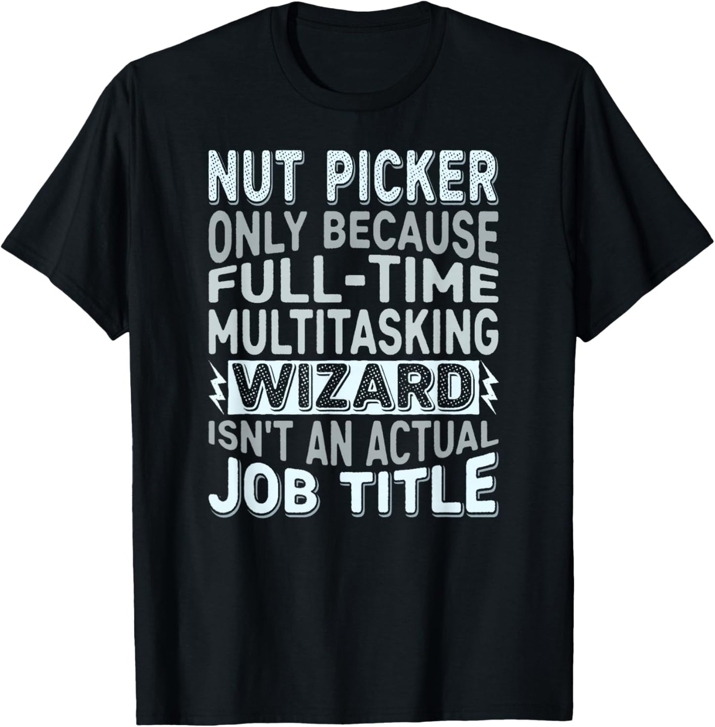 Wizard Job Title Quote - Funny Nut Picker T-Shirt - T-Shirt | Black